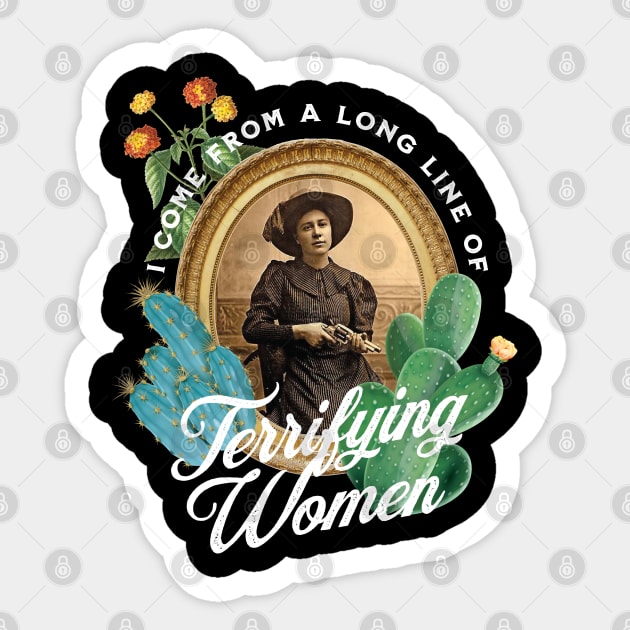 I Come From A Long Line Of Terrifying Women I Come From a Long Line of Terrifying Women - Cowgirl - Sticker | TeePublic